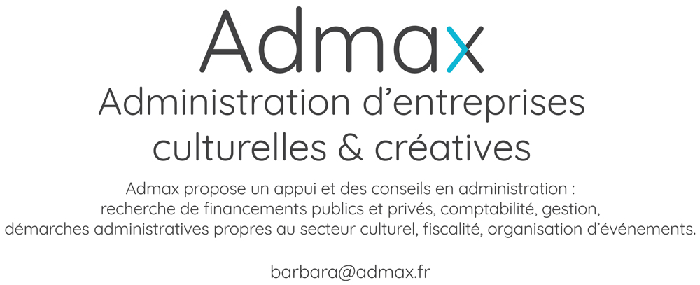 Admax - Administration d’entreprises culturelles & créatives - Admax propose un appui et des conseils en administration : recherche de financements publics et privés, comptabilité, gestion, démarches administratives propres au secteur culturel, fiscalité, organisation d’événements.